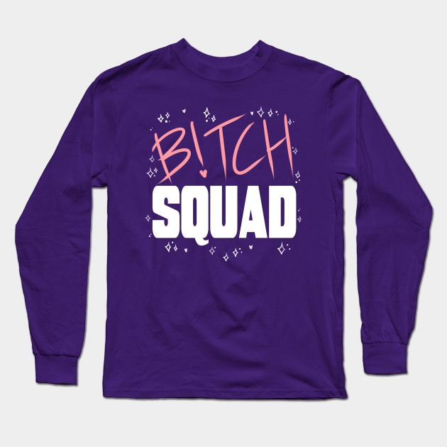 B!tch Squad Long Sleeve T-Shirt by peachfurs